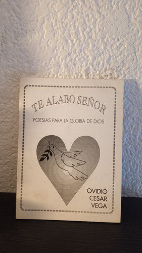 Te Alabo Señor - Ovidio Cesar Vega