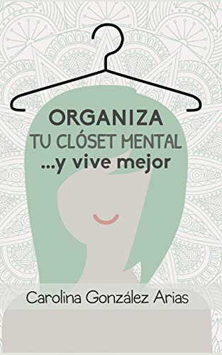 Organiza Tu Closet Mental  Y Vive Mejor