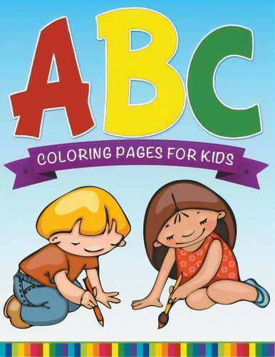 Abc Coloring Pages For Kids - Super Fun Edition, De Speedy Publishing Llc. Editorial Speedy Publishing Books, Tapa Blanda En Inglés
