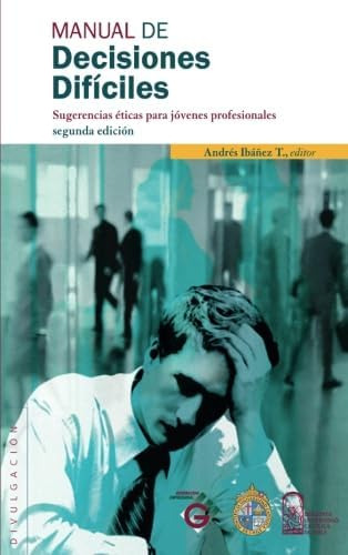 Libro: Manual De Decisiones Difíciles: Sugerencias Éticas En