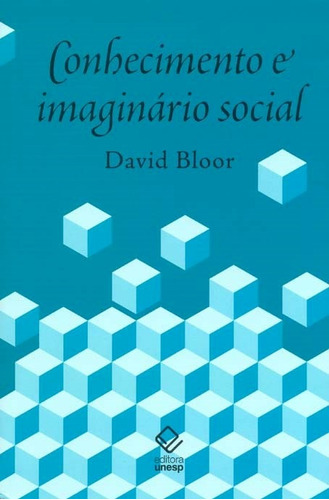 Conhecimento e imaginário social, de Bloor, David. Fundação Editora da Unesp, capa mole em português, 2010