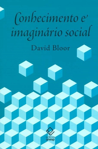 Conhecimento e imaginário social, de Bloor, David. Editorial Fundação Editora da Unesp, capa mole em português, 2010