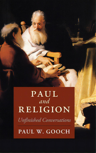 Paul And Religion: Unfinished Conversations, De Gooch, Paul W.. Editorial Cambridge, Tapa Dura En Inglés