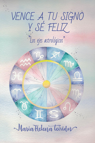 Libro Vence A Tu Signo Y Se Feliz Los Ejes Astrológicos (sp