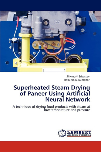 Libro: Superheated Steam Drying Of Paneer Using Artificial A