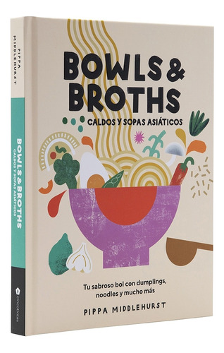 Bowls & Broths. Caldos Y Sopas Asiáticos - Middlehurst Pippa