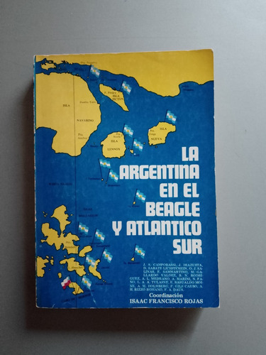 Isaac Rojas - Argentina En El Beagle Y En El Atlantico Sur