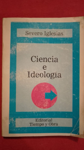 Ciencia E Ideologia Severo Iglesias Editorial Tiempo Y Obra (Usado)