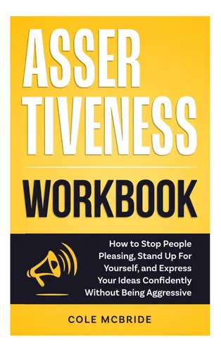 comprar Libro: Assertiveness Workbook: How To Stop People Pleasing,