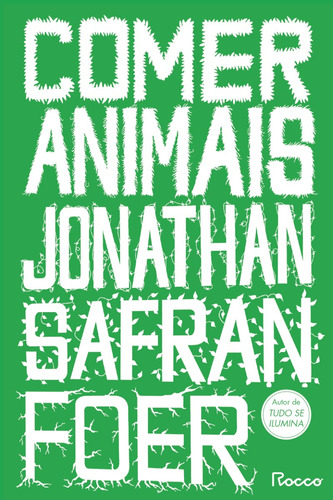 Comer Animais, De Foer, Jonathan Safran. Editorial Rocco, Capa Mole Em Português, 2011
