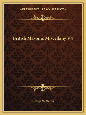 Libro British Masonic Miscellany V4 - Martin, George M.