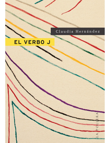 El Verbo J, De Claudia Hernández. Editorial La Pollera En Español