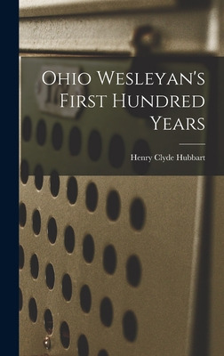 Libro Ohio Wesleyan's First Hundred Years - Hubbart, Henr...