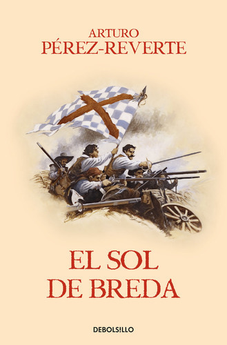 El Sol De Breda (las Aventuras Del Capitãâ¡n Alatriste 3), De Pérez-reverte, Arturo. Editorial Debolsillo, Tapa Blanda En Español