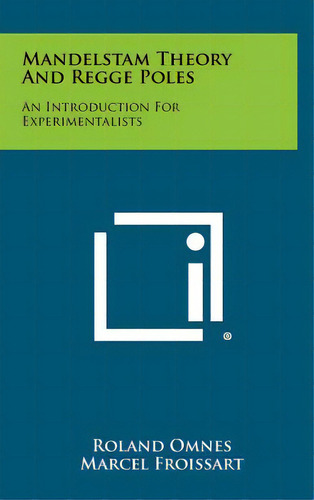 Mandelstam Theory And Regge Poles: An Introduction For Experimentalists, De Omnes, Roland. Editorial Literary Licensing Llc, Tapa Dura En Inglés