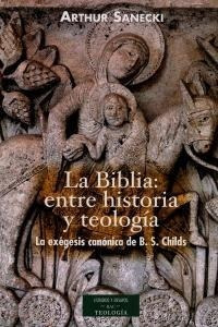 La Biblia : Entre Historia Y Teologã­a : La Exã©gesis...