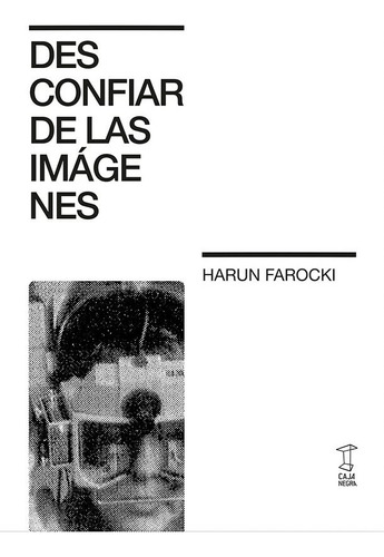 Desconfiar De Las Imagenes - Harun / Silverman, Kaja Farocki