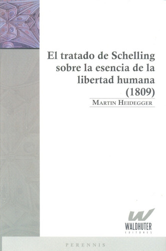 El Tratado De Schelling Sobre La Esencia De La Libertad Huma