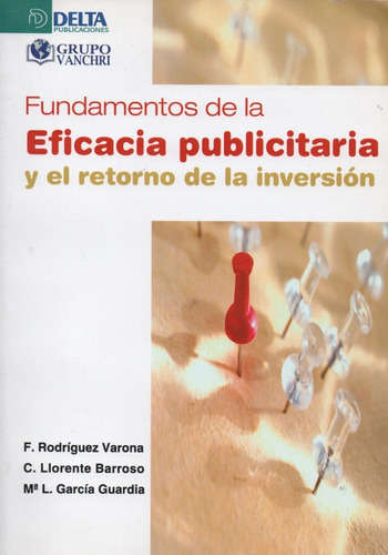 Fundamentos De La Eficacia Publicitaria Y El Retorno De La I