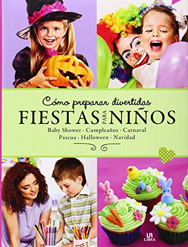 Cómo Preparar Divertidas Fiestas Para Niños: Baby Shower, Cu