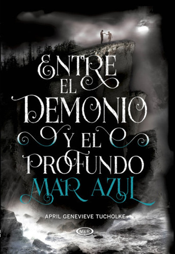 Entre El Demonio Y El Profundo Mar Azul, De April Genevieve Tucholke. Editorial Vrya, Tapa Blanda, Edición 1 En Español