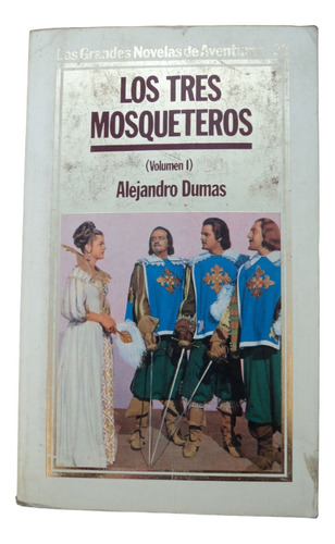 Los Tres Mosqueteros. Vol 1  Alejandro Dumas