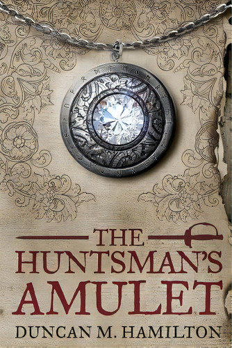 The Huntsman's Amulet, De Hamilton, Duncan M.. Editorial Createspace, Tapa Blanda En Inglés