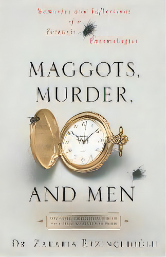 Maggots, Murder, And Men, De Zakaria Erzinclioglu. Editorial St Martin's Press, Tapa Blanda En Inglés