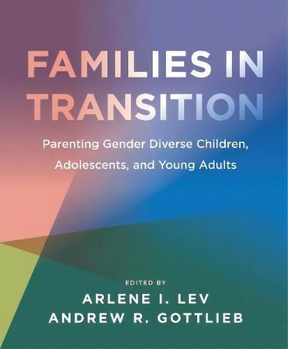 Families In Transition - Parenting Gender Diverse Children, Adolescents, And Young Adults, De Arlene I. Lev. Editorial Harrington Park Press Inc, Tapa Dura En Inglés