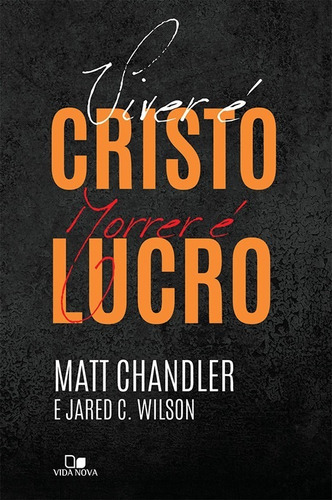 Viver É Cristo, Morrer É Lucro