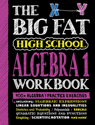 The Big Fat High School Algebra 1 Workbook: 400+ Algebra 1 P