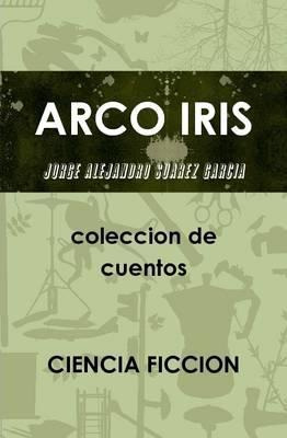 Libro Arco Iris Coleccion De Cuentos - Jorge Alejandro Su...