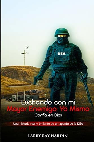 Libro : Luchando Con Mi Mayor Enemigo Yo Mismo Confia En...