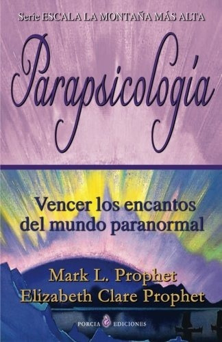 Parapsicologia: Vencer Los Encantos Del Mundo Par...