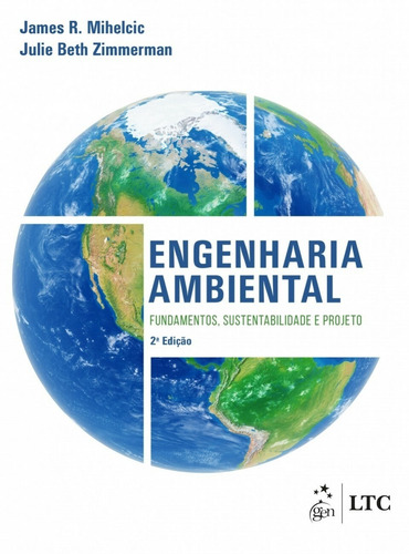 Engenharia ambiental: Fundamentos, sustentabilidade e projeto, de Mihelcic, James R.. Editorial LTC - Livros Técnicos e Científicos Editora Ltda., capa mole em português, 2017
