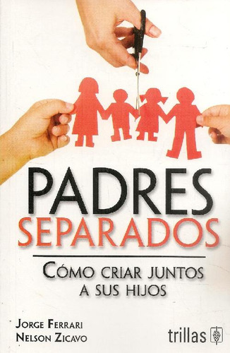 Libro Padres Separados De José  Ferrari, Nelson Zicavo Martí