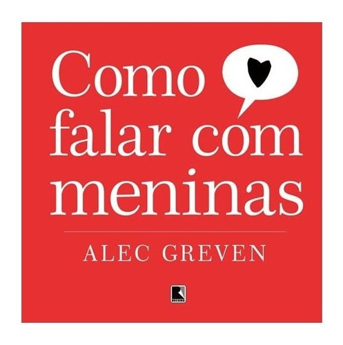 Como Falar Com Meninas: Como Falar Com Meninas, De Greven, Alec. Editora Galera Record, Capa Mole Em Português