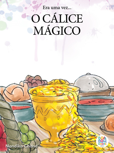 Era uma vez: o cálice mágico, de Chand, Nandika. Editorial Bom Bom Book's, capa mole, edição 2 em português, 2023