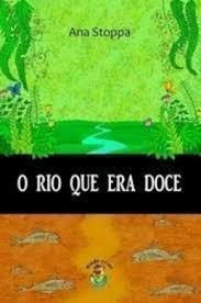 Livro O Rio Que Era Doce - Ana Stoppa [2016]