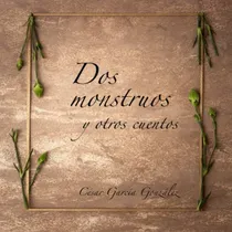 Comprar Dos Monstruos Y Otros Cuentos