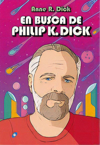 En Busca De Philip K. Dick, De R. Dick, Anne. Editorial Ediciones Gigamesh, Tapa Dura En Español