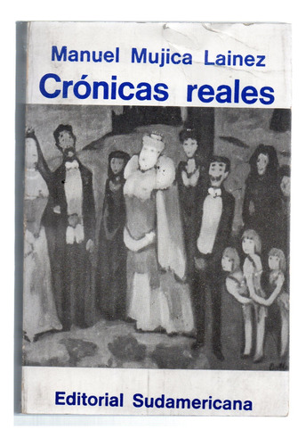 Crónicas Reales - Manuel Mujica Lainez