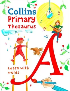 Collins Primary Thesaurus - Age 7+ **n/e**