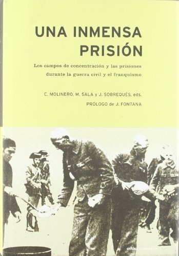 Una Inmensa Prision Los Campos De Concentracion Y La, de Molinero  Sala Y Sobreques  Ed. Editorial Crítica en español