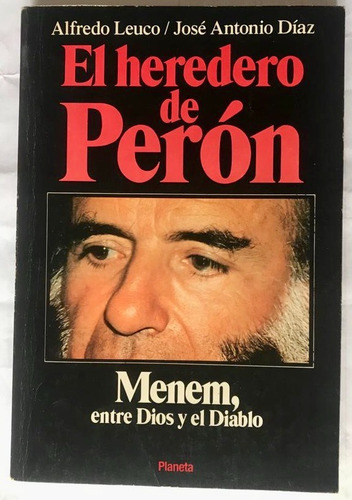 El Heredero De Perón - Menem Entre Dios Y El Diablo (Usado)