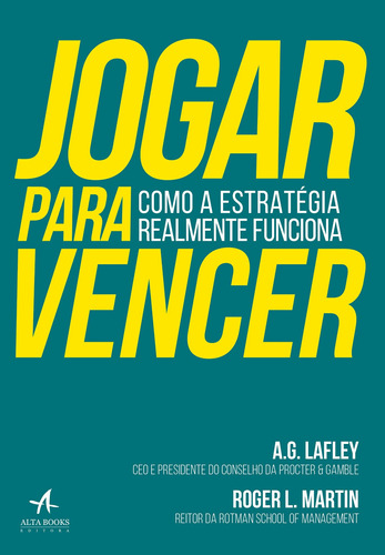 Jogar para vencer: como a estratégia realmente funciona, de Lafley, A. G.. Starling Alta Editora E Consultoria  Eireli, capa mole em português, 2019