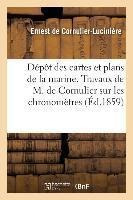 Depot Des Cartes Et Plans De La Marine. Travaux De M. De ...