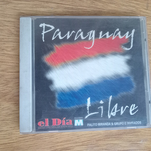 Cd Paraguay Libre Diario El Dia Palito Miranda Y Grupo