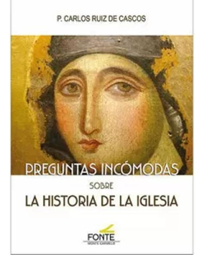 Preguntas Incómodas Sobre La Historia De La Iglesia - - *