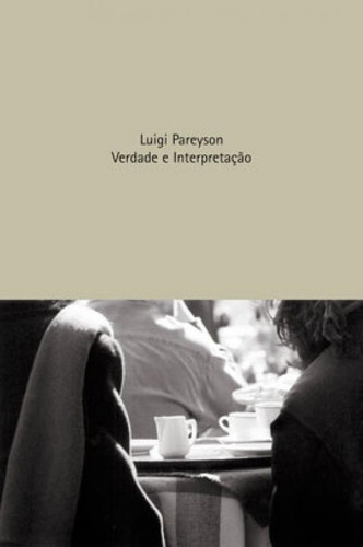 Verdade E Interpretação, De Pareyson, Luigi. Editora Martins Editora, Capa Mole, Edição 1ª Edicao - 2005 Em Português